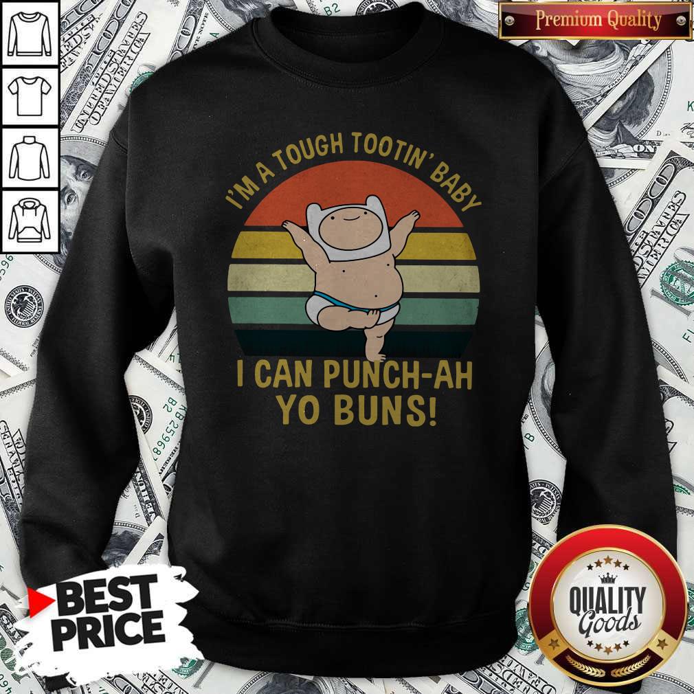I’m A Tough Tootin’ Baby I Can Punch-ah Yo Buns Vintage Shirt