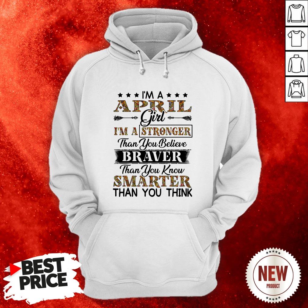 im-an-april-girl-im-a-stronger-than-you-believe-braver-than-you-know-smarter-than-you-think-hoodie.jpg