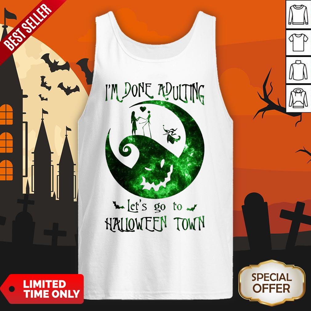 I’m Done Adulting Let’s Go To Halloween Town Shirt