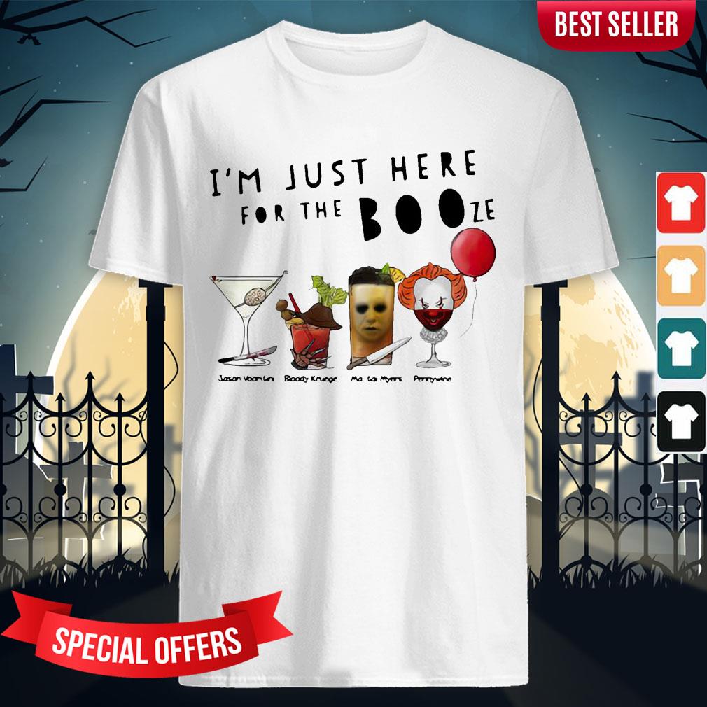 I’m Just Here For The Booze Jason Voorhees Bloody Krueger Shirt