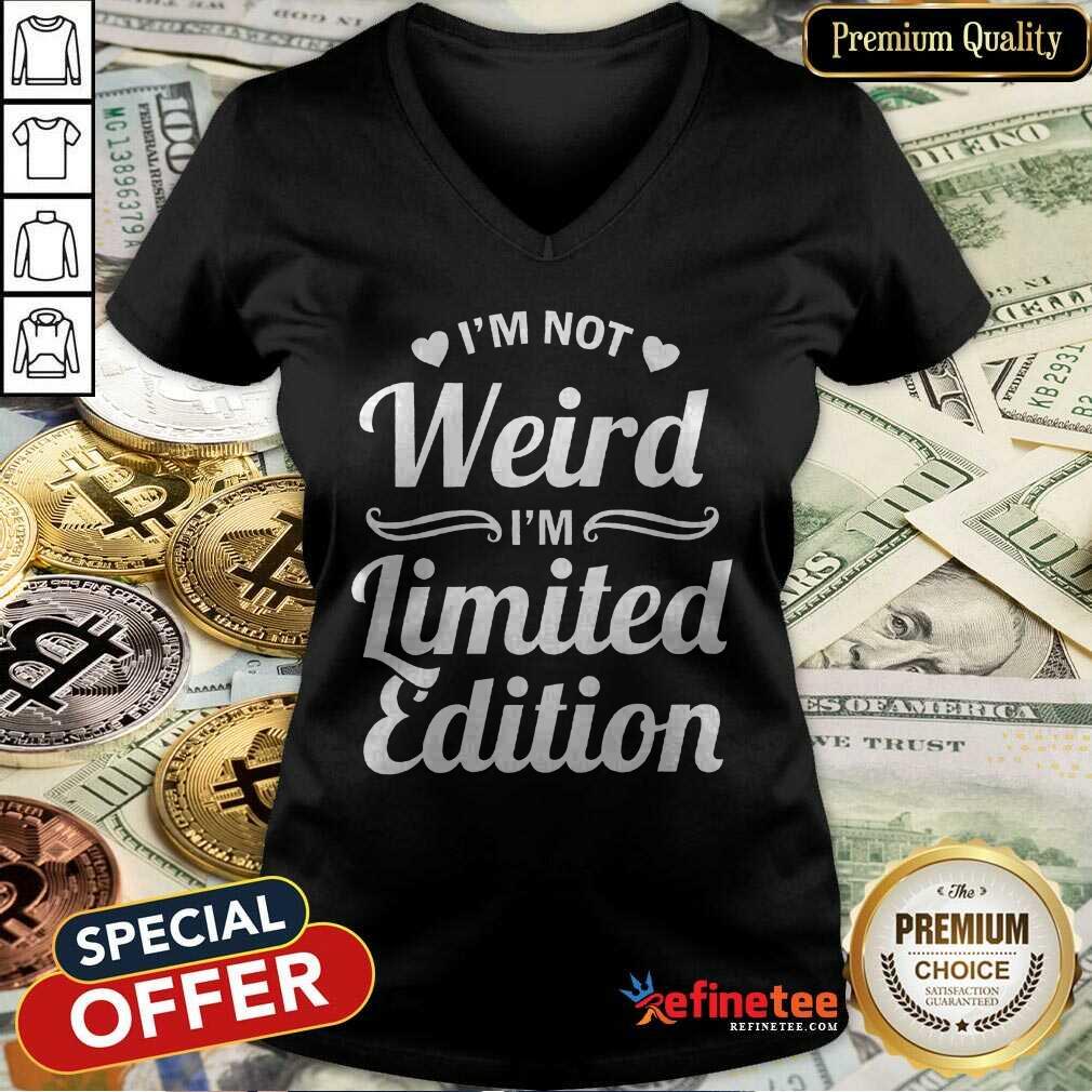 I'm Not Weird I'm Limited Edition Shirt