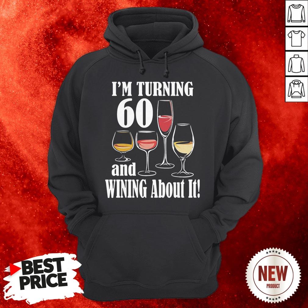 I'm Turning 60 And Wining About It Shirt