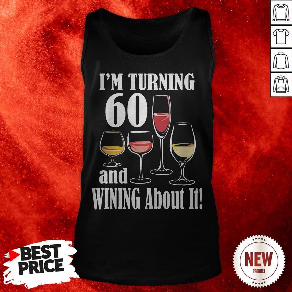 I'm Turning 60 And Wining About It Shirt