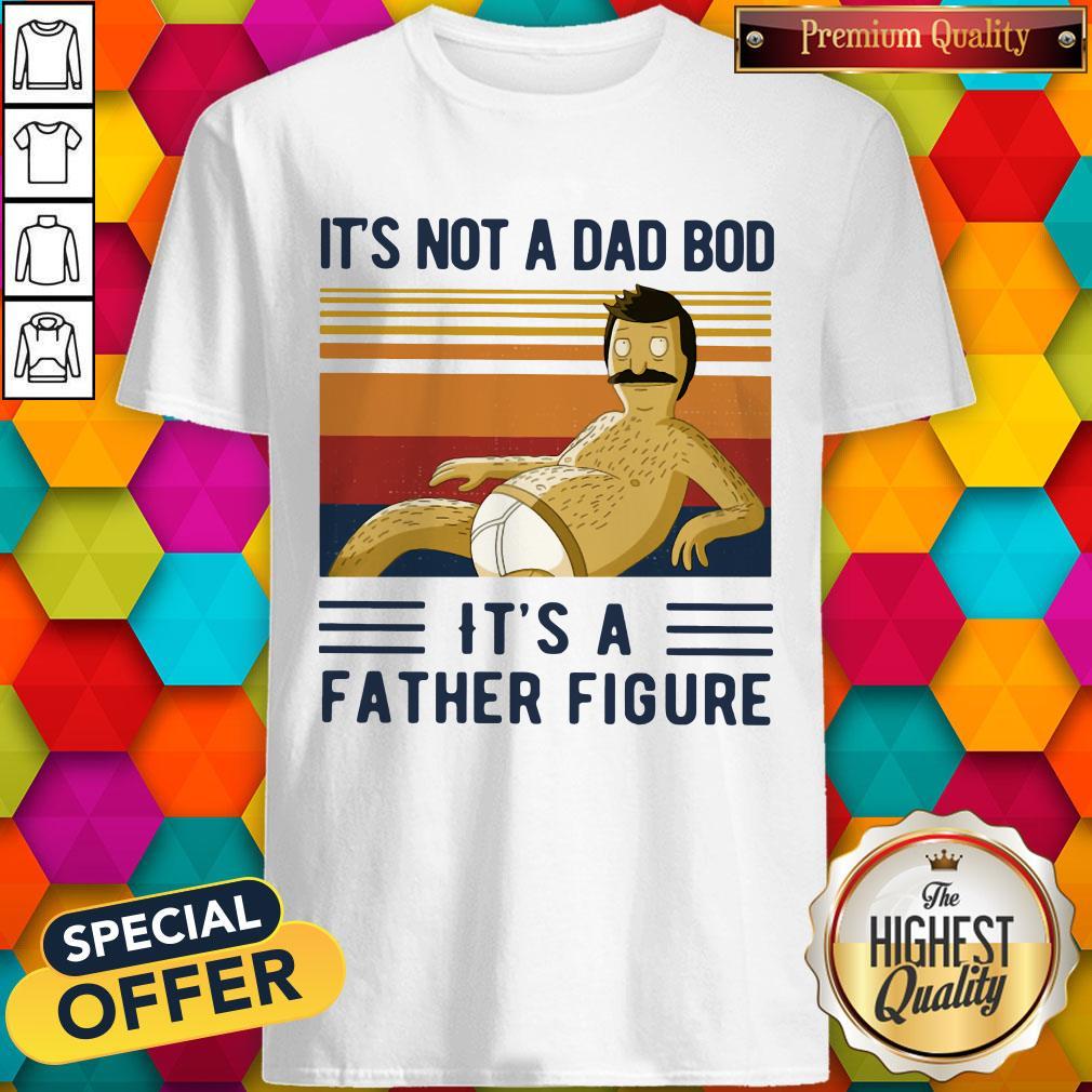 It's Not A Dad Bob It's A Father Figure Vintage Shirt