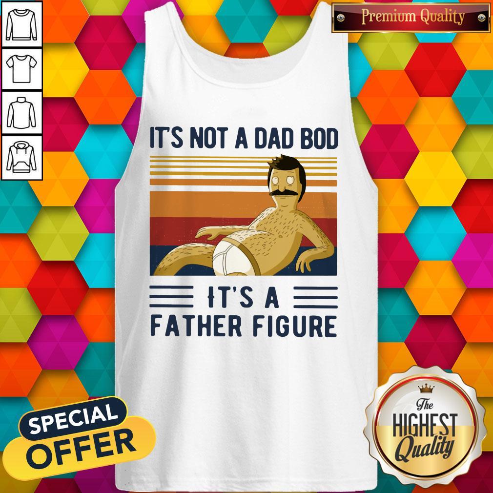 It's Not A Dad Bob It's A Father Figure Vintage Shirt