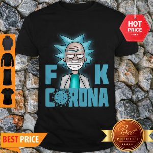 Good Rick Sanchez Mask Fuck Corona Shirt