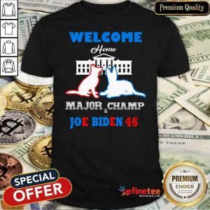 Nice Welcome Home Major Champ Joe & Jill Biden First Dogs Shirt