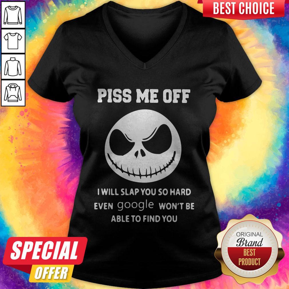 jack-skeleton-piss-me-off-i-will-slap-you-so-hard-even-google-wont-be-able-to-v-neck.jpg