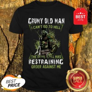 Official Hulk Grumpy Old Man I Can’t Go To Hell The Devil Still Has Restraining Order Against Me Shirt