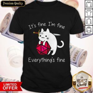 Perfect It's Fine Im Fine Everythings Fine Shirt