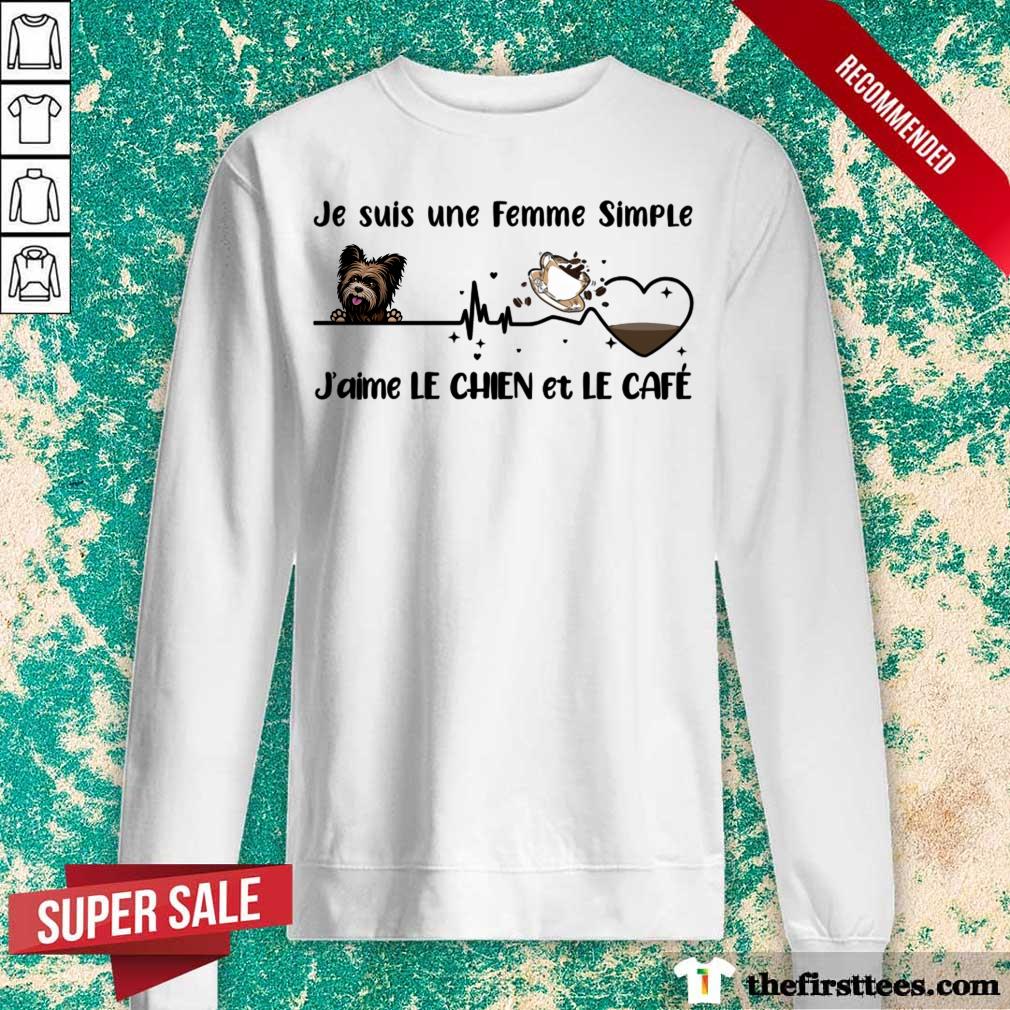 Je Suis Une Femme Simple J'aimé Le Chien Et Le Café Shirt