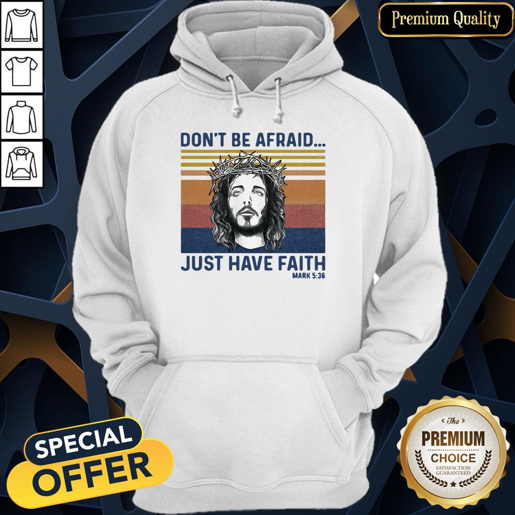 Jesus Dont Be Afraid Just Have Faith Mark 536 Vintage Retro Shirt