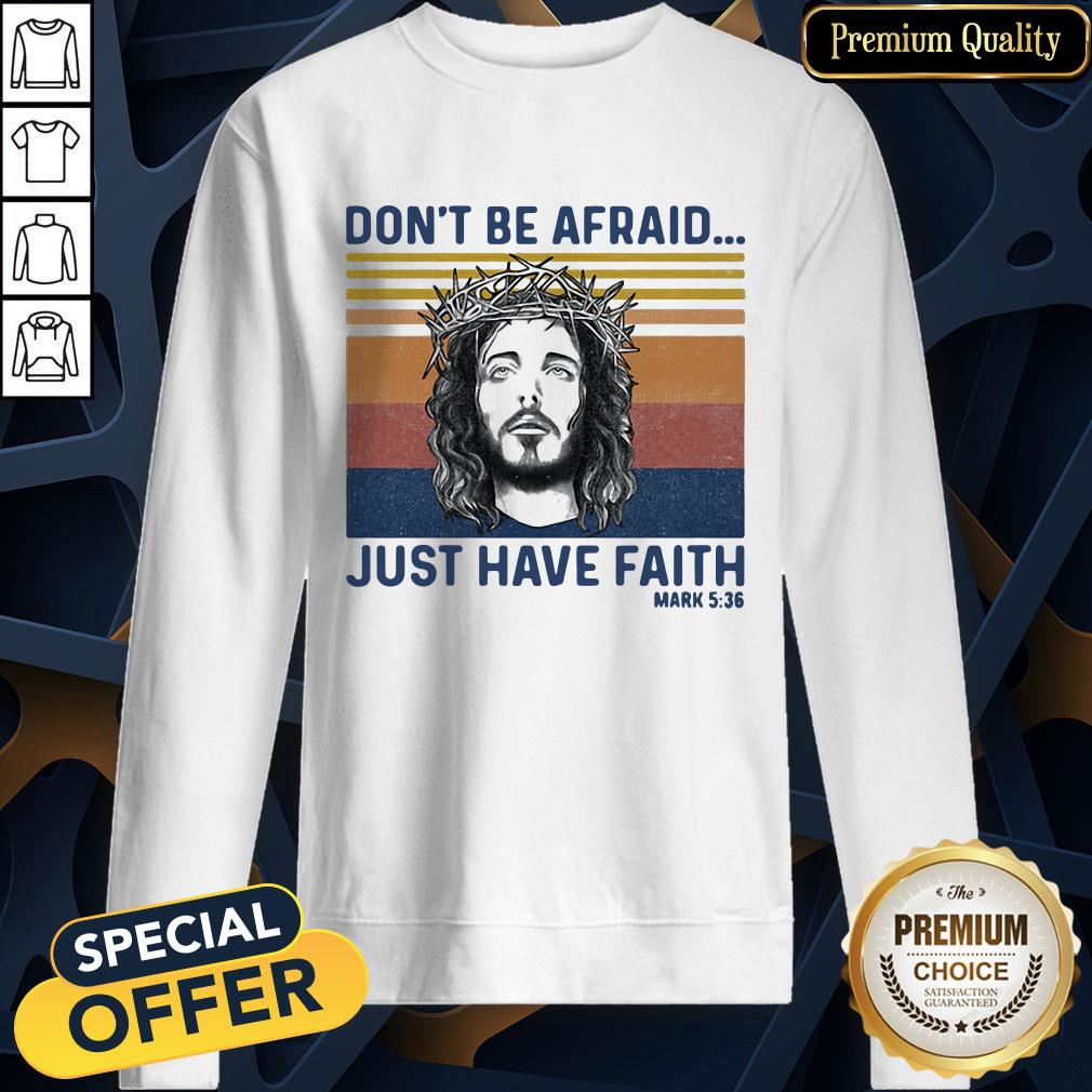 Jesus Dont Be Afraid Just Have Faith Mark 536 Vintage Retro Shirt