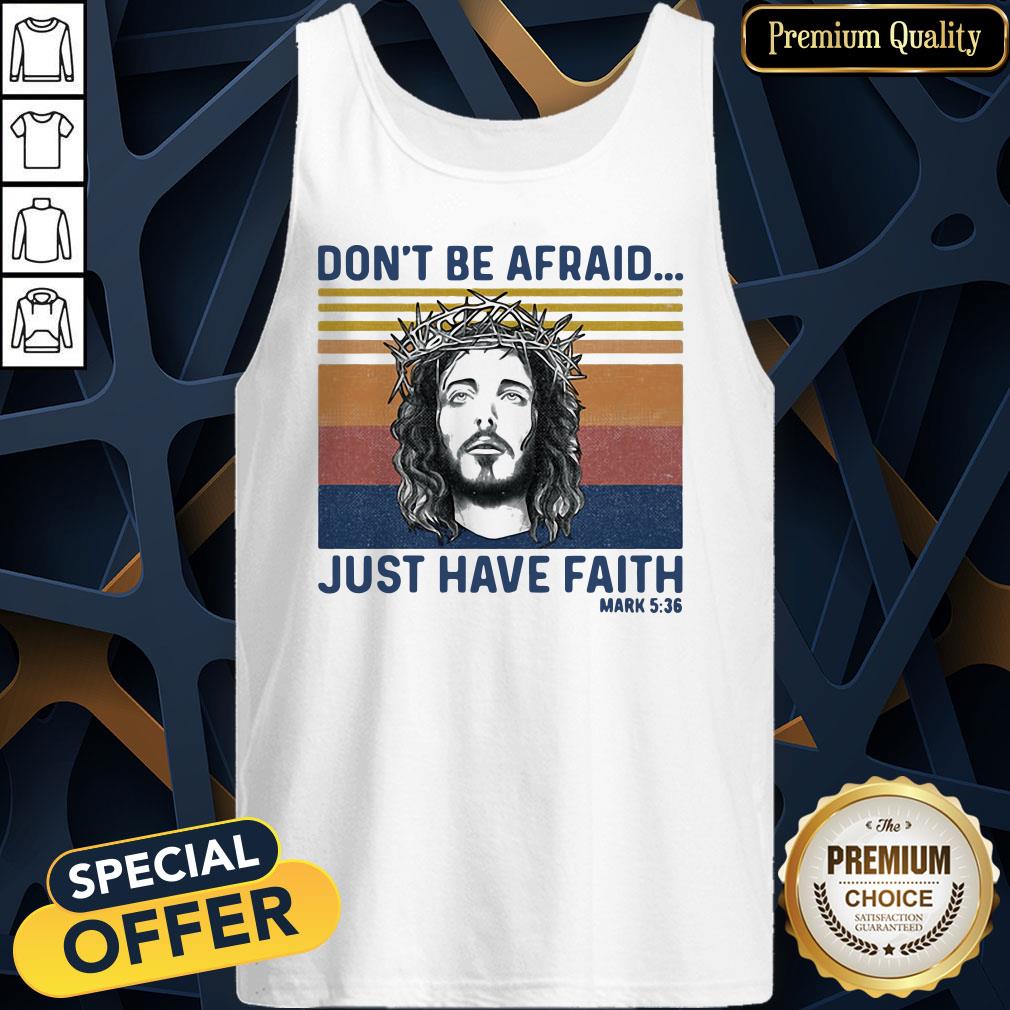 Jesus Dont Be Afraid Just Have Faith Mark 536 Vintage Retro Shirt