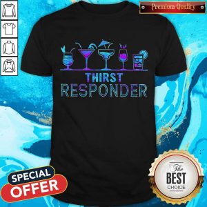 Awesome Thirst Responder Shirt