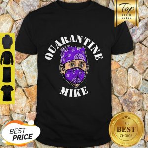 Good Michael Scott Quarantine Mike Covid-19 Shirt