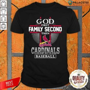 Happy God First Family Second Then St Louis Cardinals Football Shirt