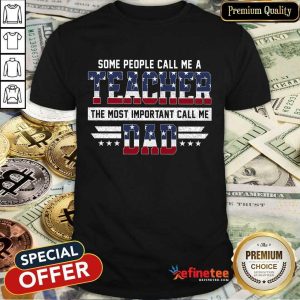 Hot Some People Call Me A Teacher Daddy American Flag Shirt