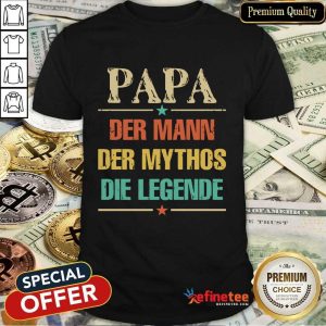 Papa Der Mann Der Mythos Die Legende Vintage Shirt