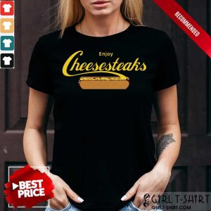 Hot Enjoy Cheesesteaks Shirt
