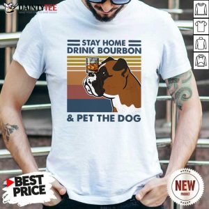 Nice Bulldog Stay Home Drink Bourbon And Pet The Dog Vintage 2021 Shirt