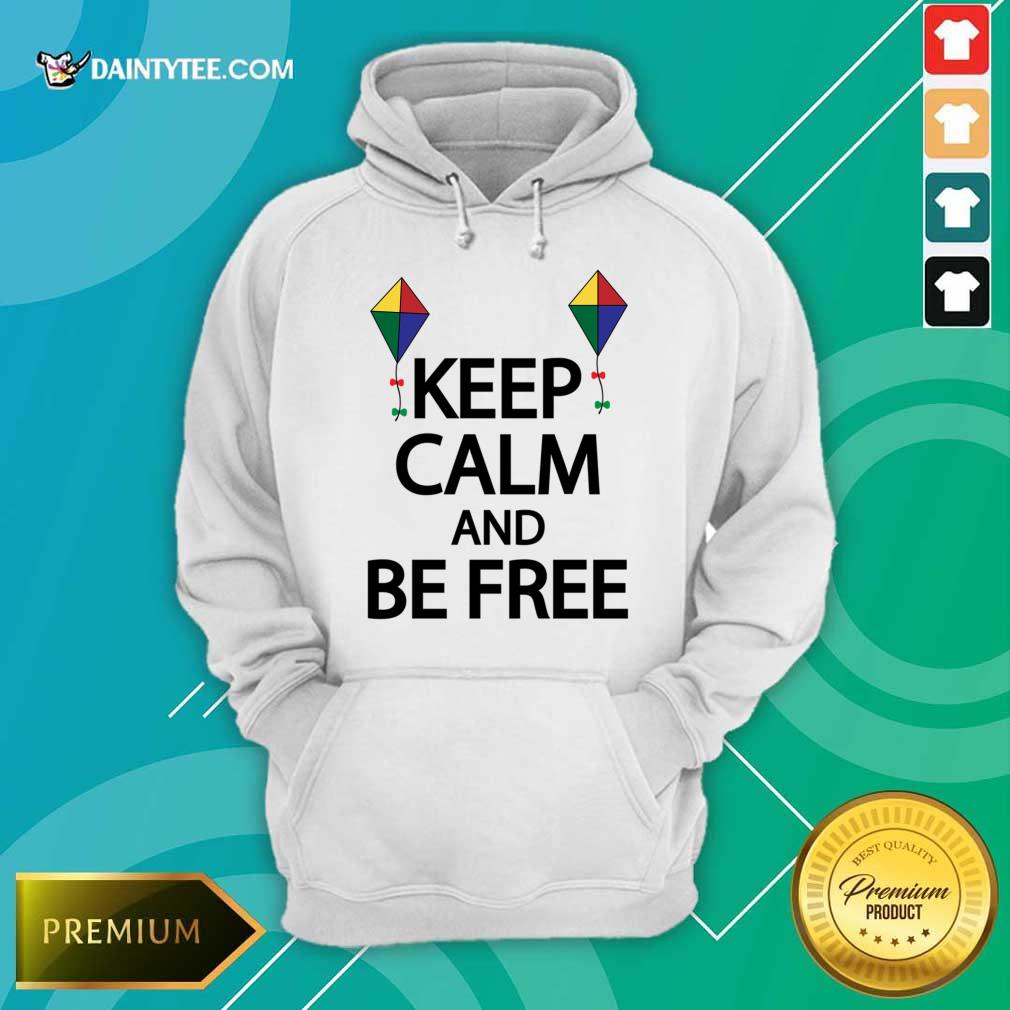 Keep Calm And Be Free Shirt