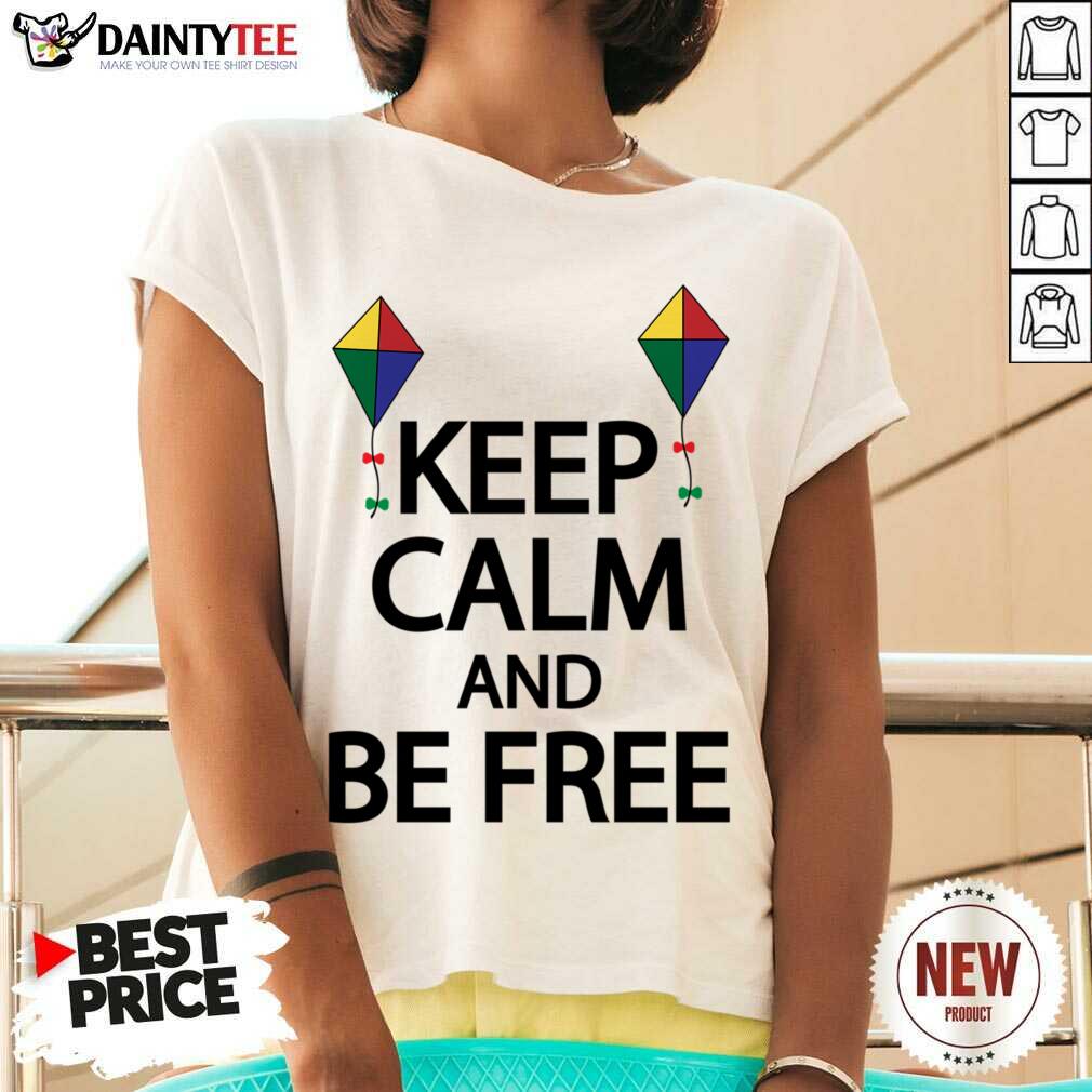 Keep Calm And Be Free Shirt