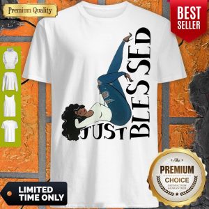 Nice Just Blessed Black Women Shirt