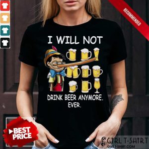 Pinocchio I Will Not Drink Beer Anymore Ever Shirt