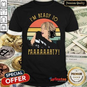Fantastic I’m Ready To Paaaarty Vintage Shirt