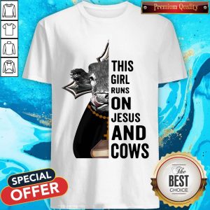Pretty This Girl Runs On Jesus And Cows Shirt