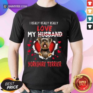 I Really Love My Yorkshire Terrier Shirt