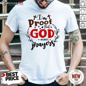 Perfect I’m Proof That God Answers Prayers Shirt