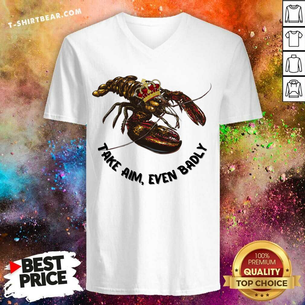 Lobster Take Aim Even Badly Shirt