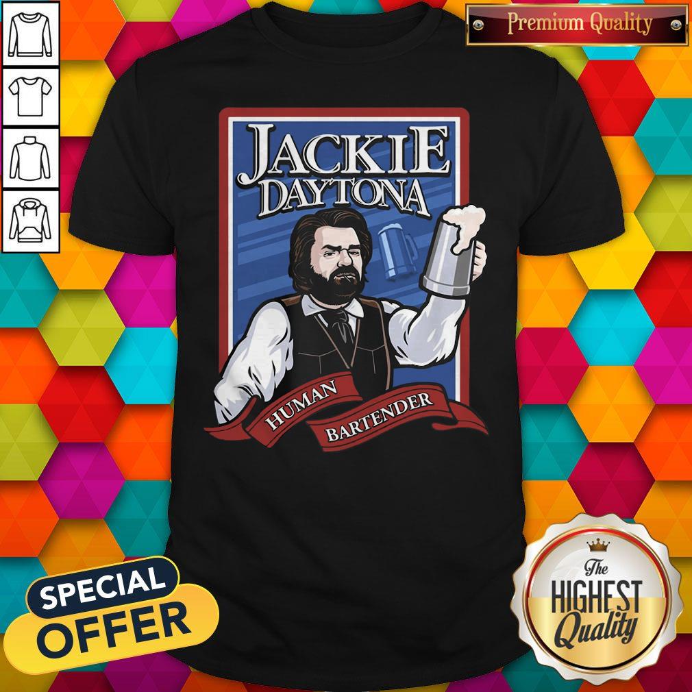 Love Jackie Daytona Human Bartender Shirt