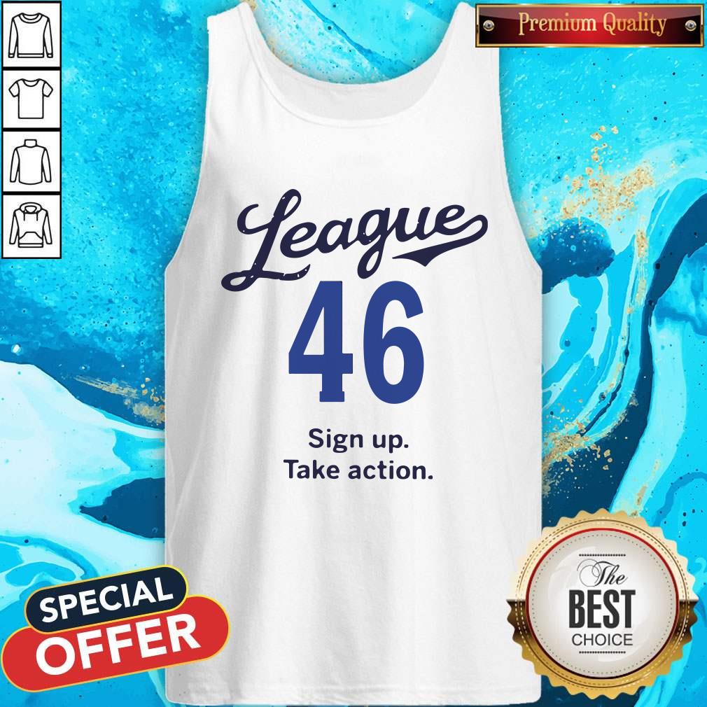 Lovely League 46 Sign Up Take Action Shirt