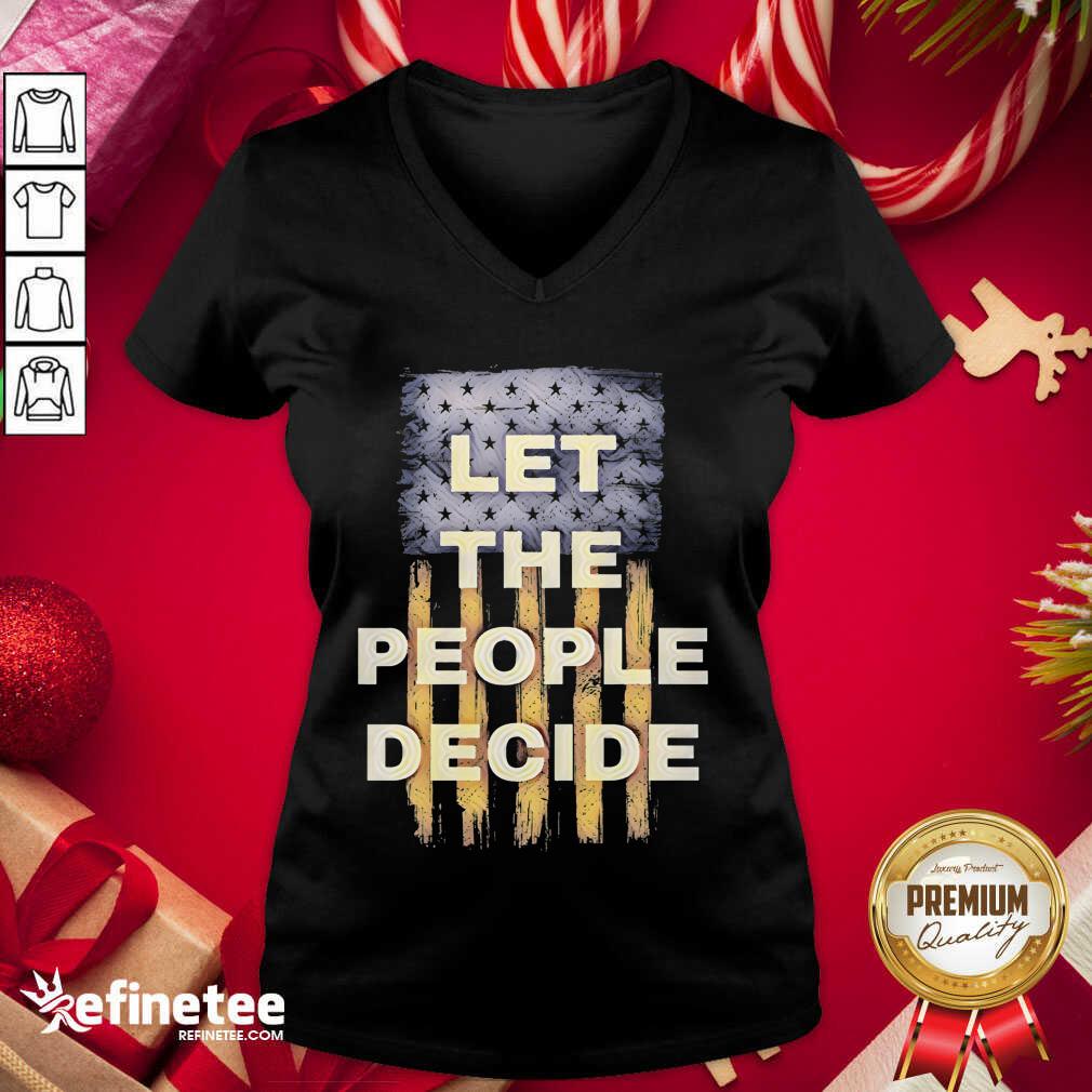 Lovely Let The People Decide Political American Flag Shirt