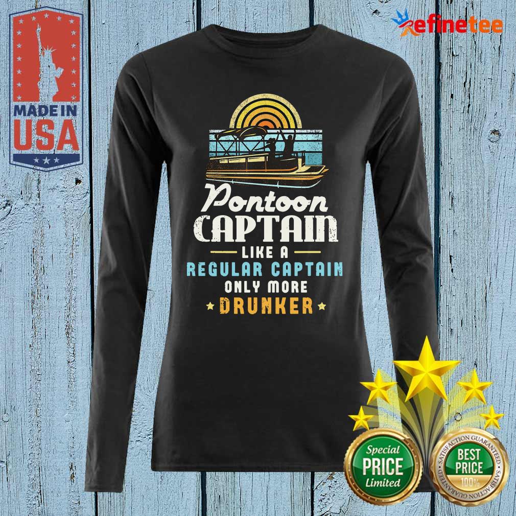 Lovely Pontoon Captain Like A Regular Captain Only More Drunker Shirt