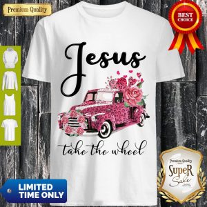 Good Jesus Take The Wheel Shirt
