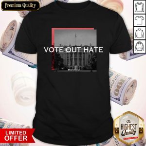 Cute Vote Out Hate Meidastouch Because It's So Bad Shirt