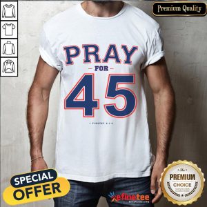 Awesome Franklin Graham Pray For 45 Shirt