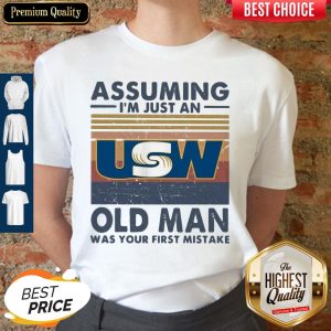 United Steelworkers Assuming I'm Just An Old Lady Was Your First Mistake Vintage Shirt