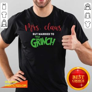 Official Mrs Claus But Married To The Grinch Christmas Shirt