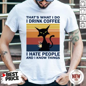 Cat That’s What I Do I Drink Coffee I Hate People And I Know Things Vintage Retro Shirt