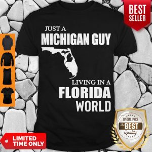 Funny Just A Michigan Guy Living In A Florida World Shirt