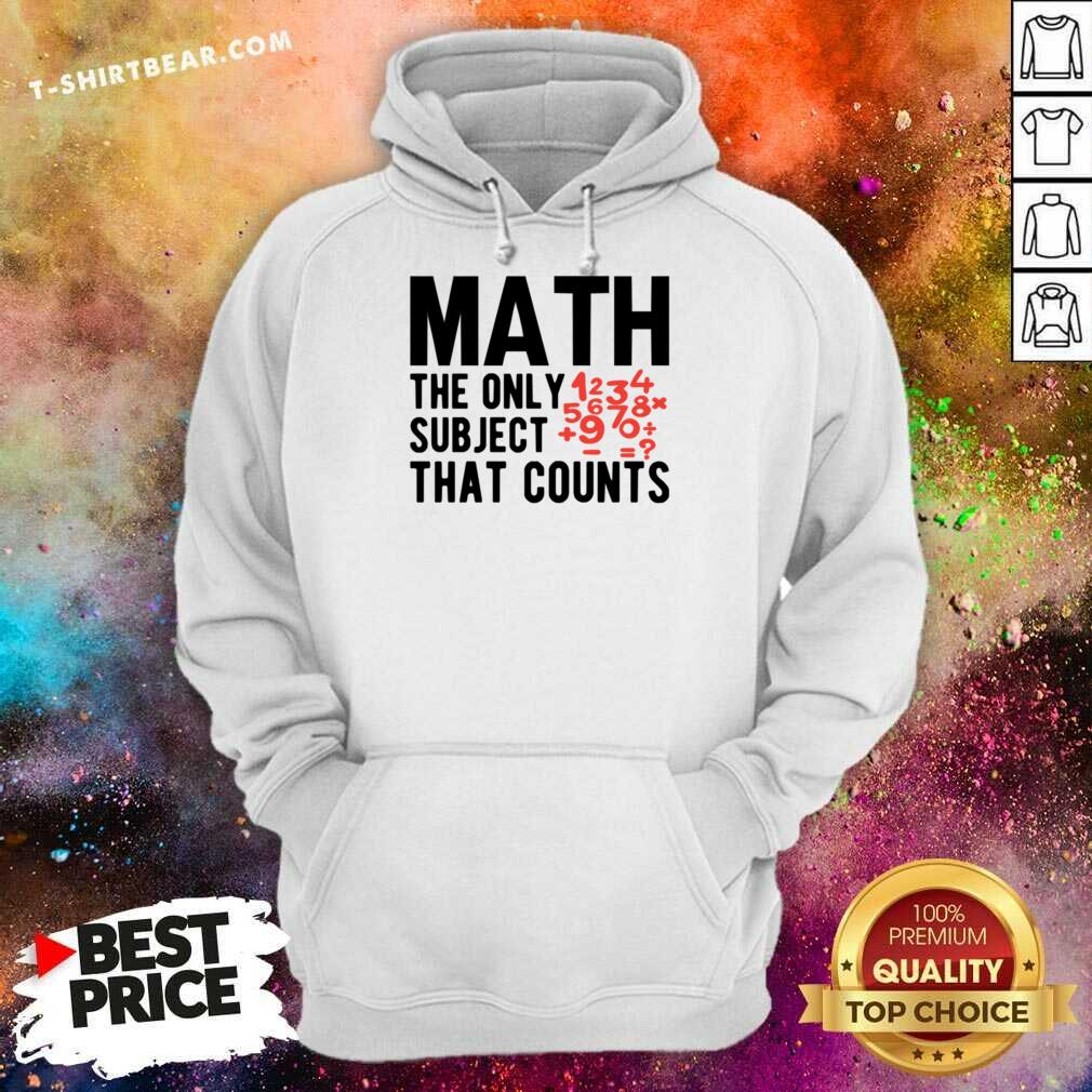 Math The Only Subject That Counts Shirt