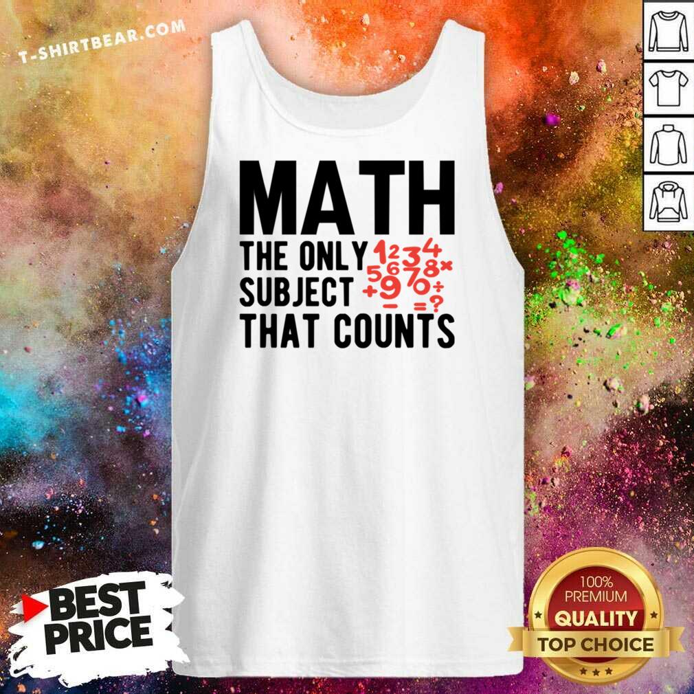 Math The Only Subject That Counts Shirt