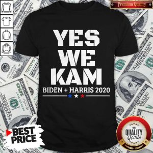 Yes We Kam Biden Harris 2020 Shirt