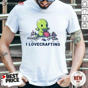 I Lovecrafting Shirt