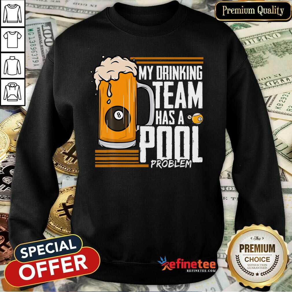 My Drinking Team Pool Problem Bill Shirt